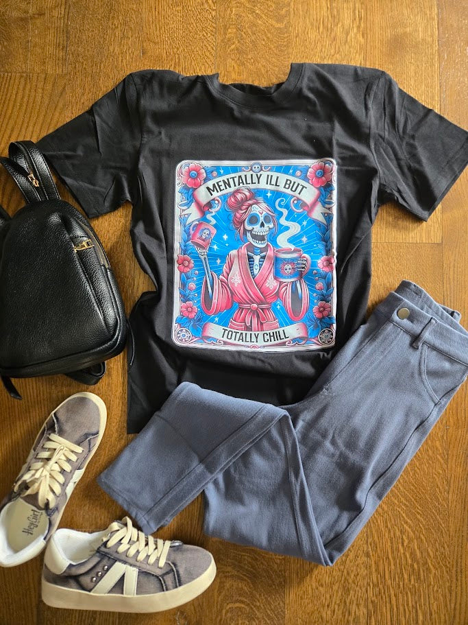 Mentally Ill But Totally Chill Graphic Tee - SALE
