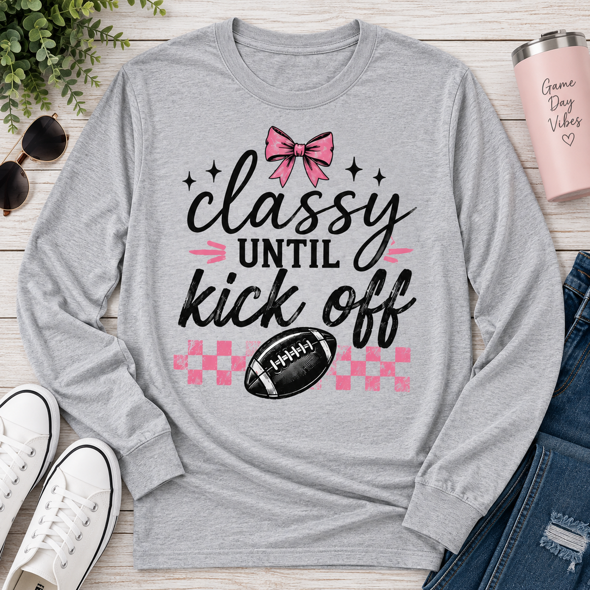 Classy until Kickoff Graphic Apparel