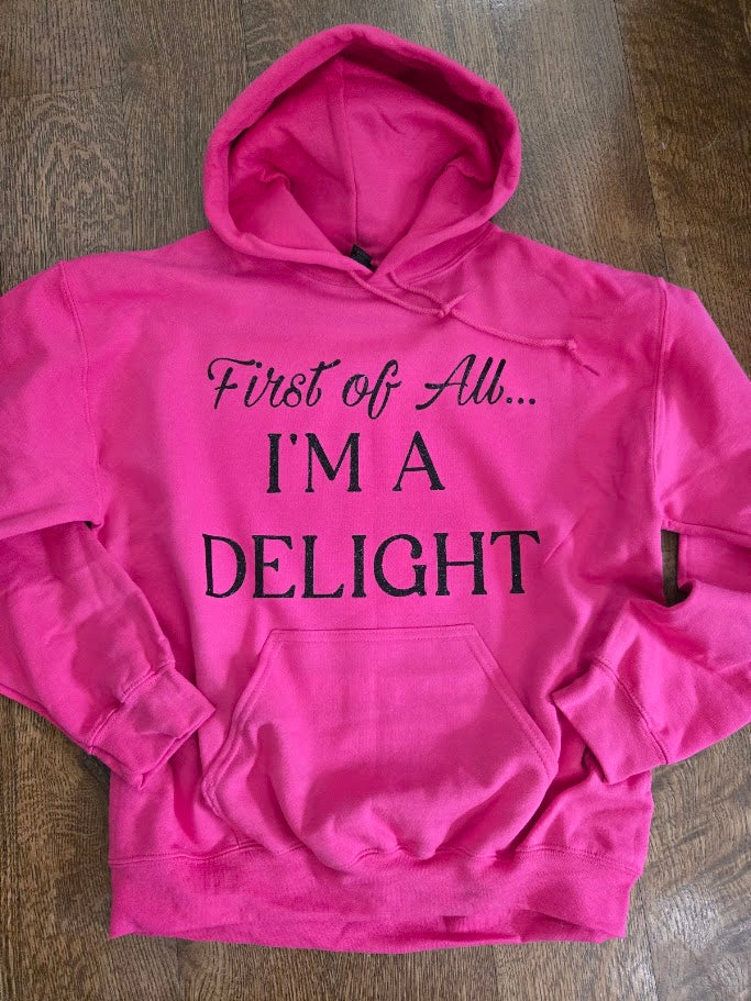 First of All, I'm A Delight Hoodie