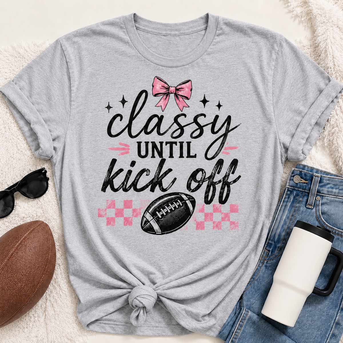 Classy until Kickoff Graphic Apparel