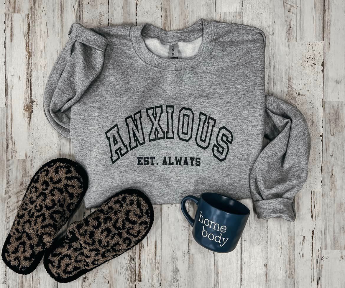 Anxious Est. Always (Grey Sweatshirt)